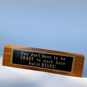 Vintage Desk Sign “you don’t have to be crazy to work here but it helps”